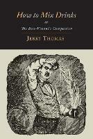 How to Mix Drinks: Or, the Bon-Vivant's Companion-1862 Illustrated Edition - Jerry Thomas,Christian Schultz - cover