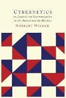 Cybernetics: Or the Control and Communication in the Animal and the Machine - Norbert Wiener - cover