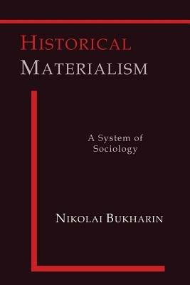 Historical Materialism: A System of Sociology - Nikolai Bukharin - cover