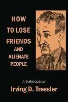 How to Lose Friends and Alienate People