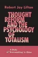 Thought Reform and the Psychology of Totalism: A Study of Brainwashing in China - Robert Jay Lifton - cover