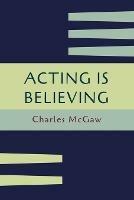 Acting Is Believing: A Basic Method for Beginners [Reprint of First Edition]