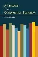 A Theory of the Consumption Function - Milton Friedman - cover