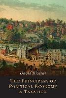 The Principles of Political Economy and Taxation - David Ricardo - cover