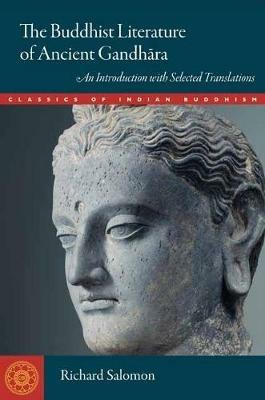 The Buddhist Literature of Ancient Gandhara: An Introduction with Selected Translations - Richard Salomon - cover