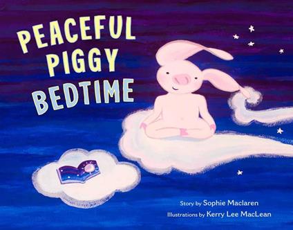 Peaceful Piggy Bedtime - Sophie Maclaren,MacLean Lee Kerry - ebook
