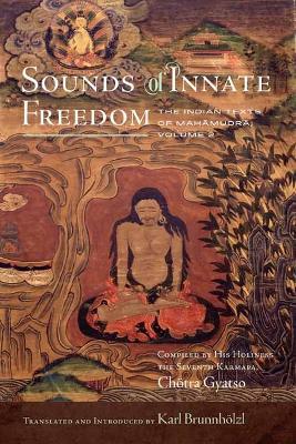 Sounds of Innate Freedom: The Indian Texts of Mahamudra, Volume 2 - Karl Brunnhölzl - cover