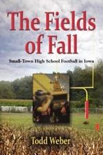 THE Fields of Fall: Small-Town High School Football in Iowa