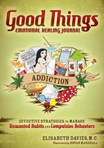 Good Things, Emotional Healing Journal: Addiction