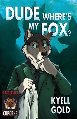 Dude, Where's My Fox? - Kyell Gold - cover