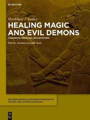 Healing Magic and Evil Demons: Canonical Udug-hul Incantations - Markham J. Geller - cover