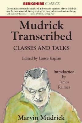 Mudrick Transcribed: Classes and Talks - Marvin Mudrick - cover