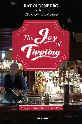 The Joy of Tippling: A Salute to Bars, Taverns, and Pubs (with Recipes) - Ray Oldenburg - cover