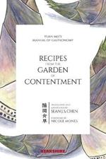 Recipes from the Garden of Contentment: Yuan Mei's Manual of Gastronomy