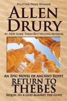 Return to Thebes: Sequel to A God Against the Gods - Allen Drury - cover