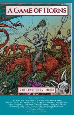 A Game of Horns: A Red Unicorn Anthology - Lisa Mangum,Jody Lynn Nye,David Farland - cover