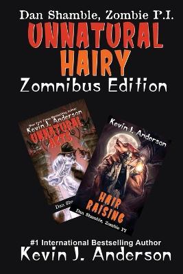 UNNATURAL HAIRY Zomnibus Edition: Contains two complete novels: UNNATURAL ACTS and HAIR RAISING - Kevin J Anderson - cover