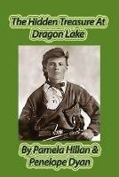 The Hidden Treasure at Dragon Lake - Pamela Hillan,Penelope Dyan - cover