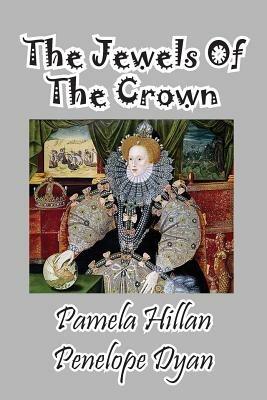 The Jewels of the Crown - Pamela Hillan,Penelope Dyan - cover