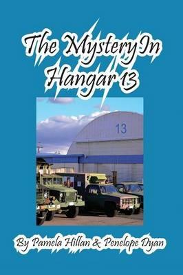 The Mystery in Hangar 13 - Pamela Hillan,Penelope Dyan - cover