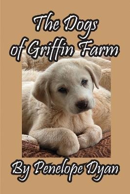 The Dogs of Griffin Farm - Penelope Dyan - cover