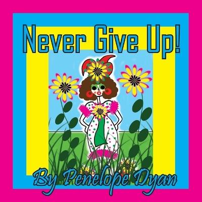 Never Give Up! - Penelope Dyan - cover