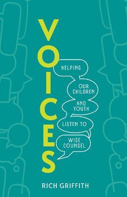 Voices: Helping Our Children and Youth Listen to Wise Counsel - Rich Griffith - cover