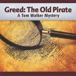 Greed the Old Pirate 8th Tom Walker Murder Mystery