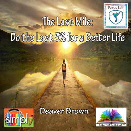 The Last Mile Do the Last 5% for a Better Life