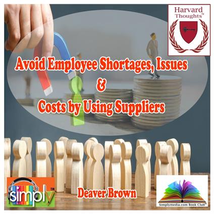 Avoid Employee Shortages; Issues and Costs by Using Suppliers