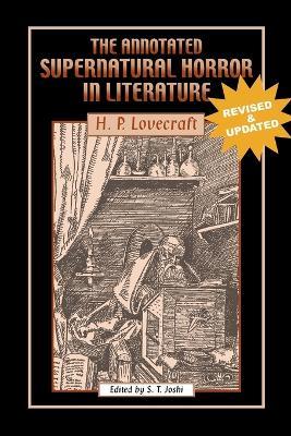 The Annotated Supernatural Horror in Literature: Revised and Enlarged - H P Lovecraft - cover