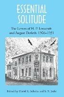 Essential Solitude: The Letters of H. P. Lovecraft and August Derleth, Volume 1 - H P Lovecraft,August Derleth - cover