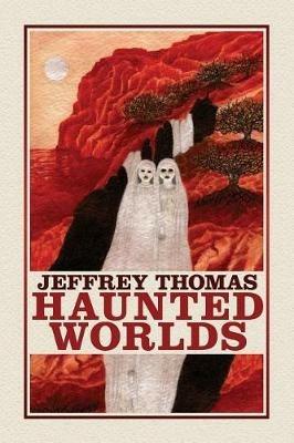 Haunted Worlds - Jeffrey Thomas - cover