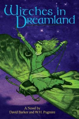 Witches in Dreamland: A Novel by David Barker and W. H. Pugmire - David Barker,W H Pugmire - cover