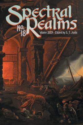 Spectral Realms No. 18: Winter 2023 - Ann K Schwader,Adam Bolivar - cover