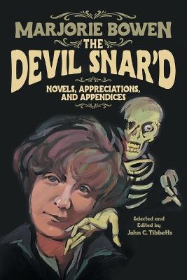 The Devil Snar'd: Novels, Appreciations, and Appendices - Marjorie Bowen - cover