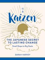 Kaizen: The Japanese Secret to Lasting Change - Small Steps to Big Goals