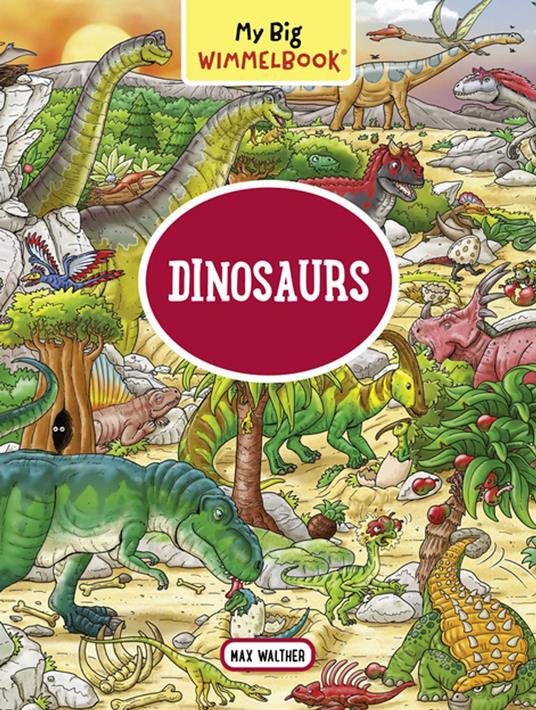 My Big Wimmelbook® - Dinosaurs: A Look-and-Find Book (Kids Tell the Story) (My Big Wimmelbooks) - Max Walther - ebook