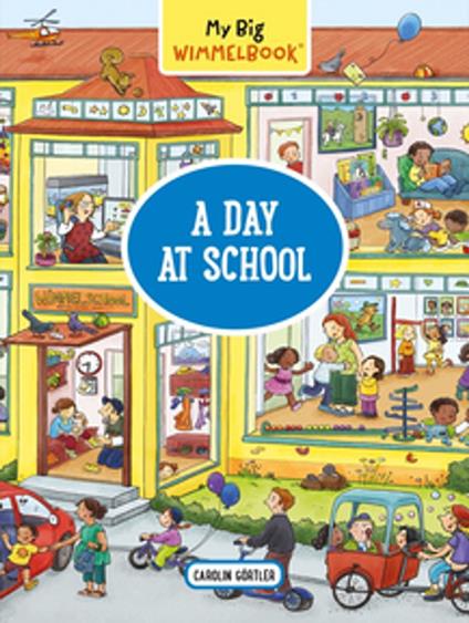 My Big Wimmelbook® - A Day at School: A Look-and-Find Book (Kids Tell the Story) (My Big Wimmelbooks) - Carolin Görtler - ebook