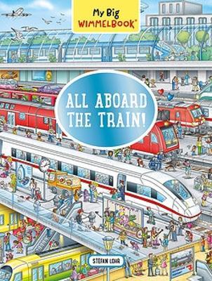 My Big Wimmelbook: All Aboard the Train! - Stefan Lohr - cover