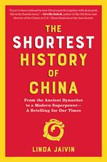 The Shortest History of China: From the Ancient Dynasties to a Modern Superpower - A Retelling for Our Times (The Shortest History Series)