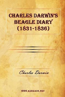 Charles Darwin's Beagle Diary (1831-1836) - Charles Darwin - cover