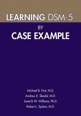 Learning DSM-5® by Case Example - Michael B. First,Andrew E. Skodol,Janet B. W. Williams - cover