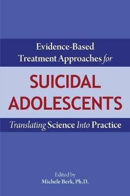 Evidence-Based Treatment Approaches for Suicidal Adolescents: Translating Science Into Practice - cover