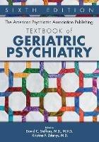 The American Psychiatric Association Publishing Textbook of Geriatric Psychiatry - cover