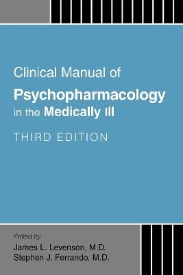 Clinical Manual of Psychopharmacology in the Medically Ill - cover