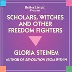 Scholors, Witches, and Other Freedom Fighters