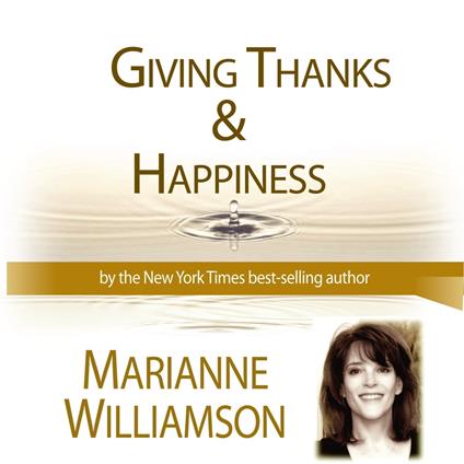 Giving Thanks and Happiness with Marianne Williamson