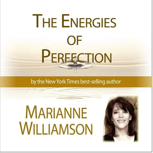 Energies of Perfection with Marianne Williamson, The