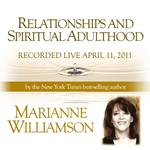 Relationships and Spiritual Adulthood with Marianne Williamson